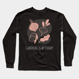 Gardening Is My Therapy Garden Lovers Long Sleeve T-Shirt